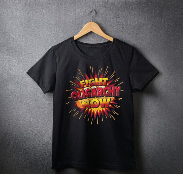 Fight Oligarchy Now - Unisex Tee SHIRTS