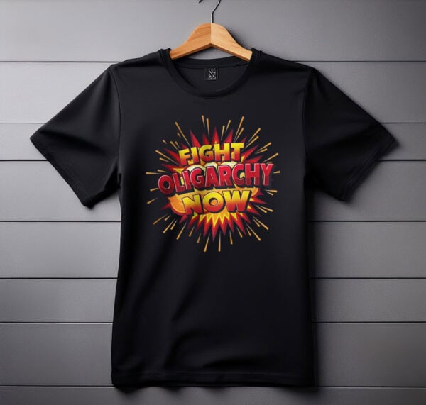 Fight Oligarchy Now - Unisex Tee SHIRTS