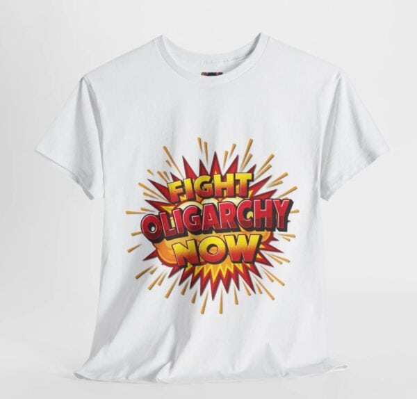 Fight Oligarchy Now - Unisex Tee shirt