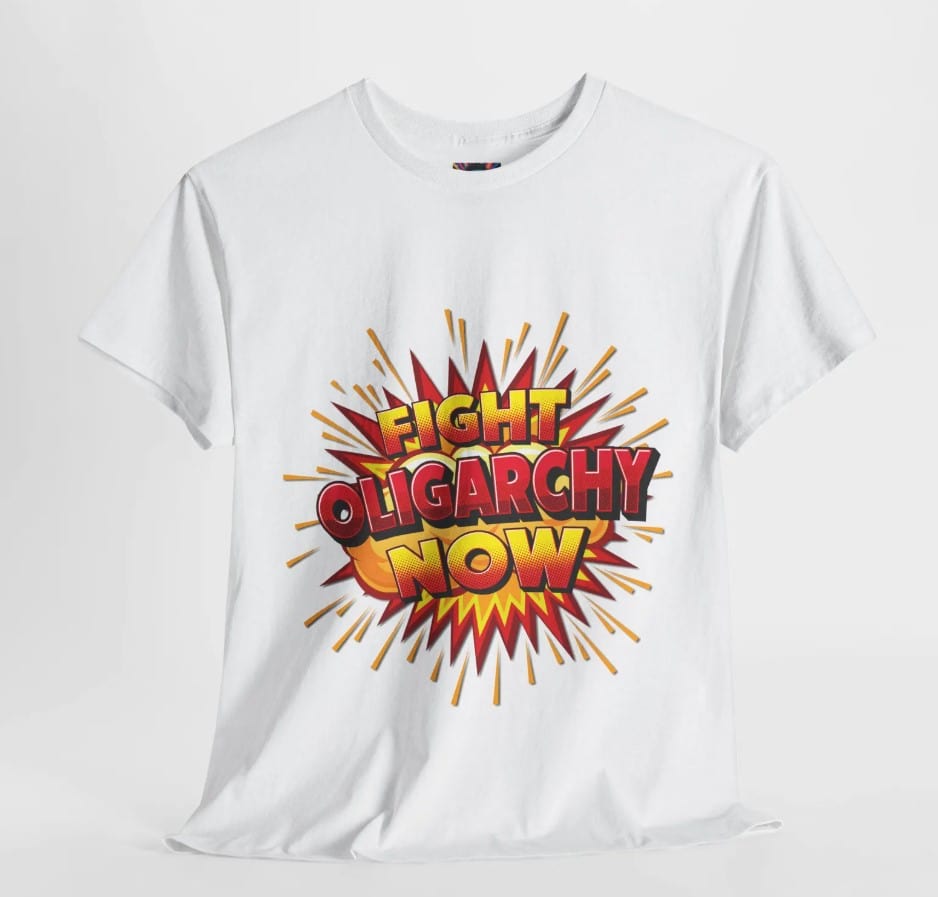 Fight Oligarchy Now - Unisex Tee shirt
