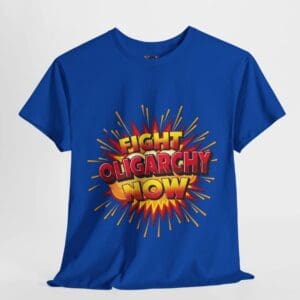 Fight Oligarchy Now - Unisex Tee shirt