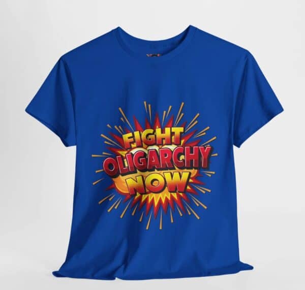Fight Oligarchy Now - Unisex Tee shirt