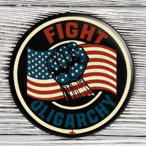 Fight Oligarchy Pin Button Anti Trump