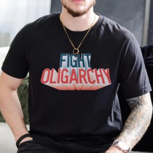 Fight Oligarchy Political Activism Political Statement Shirts