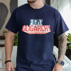 Fight Oligarchy Political Activism Political Statement Shirts