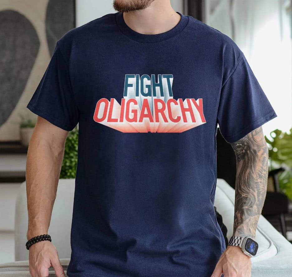 Fight Oligarchy Political Activism Political Statement Shirts