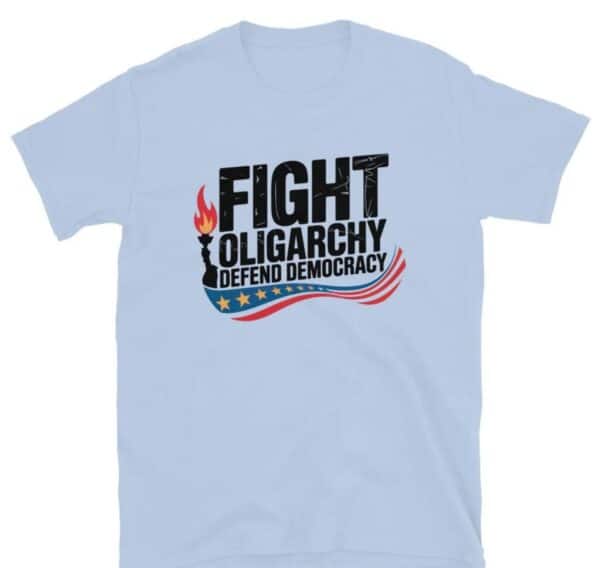 Fight Oligarchy Political Activism Shirt