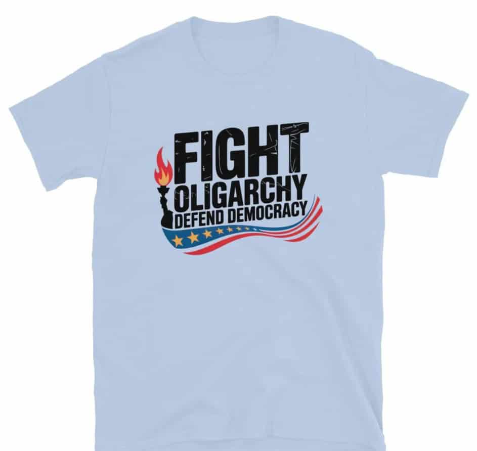Fight Oligarchy Political Activism Shirt