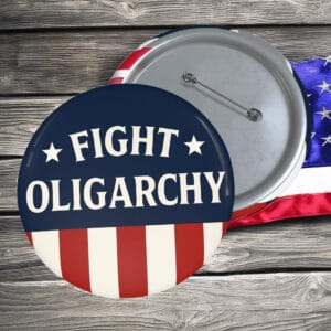 Fight Oligarchy Pro Democrat Button