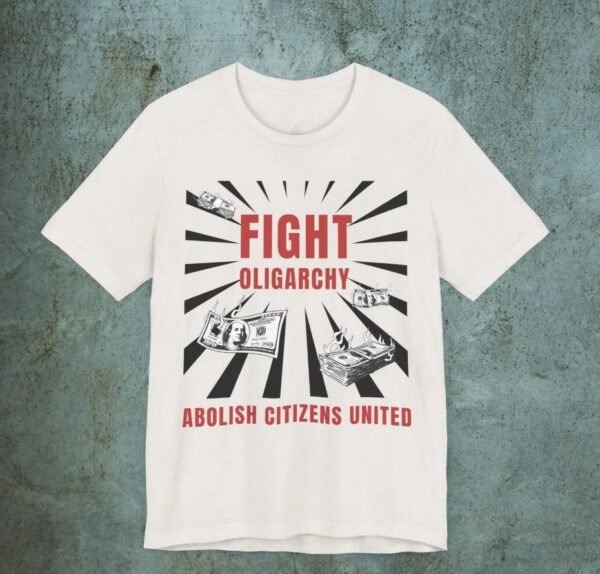 Fight Oligarchy Shirt, Abolish Citizens United shirt