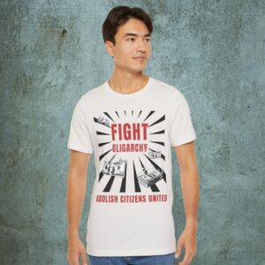 Fight Oligarchy Shirt, Abolish Citizens United shirt