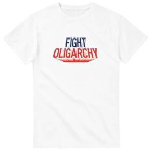 Fight Oligarchy Shirt - Anti Trump T Shirt