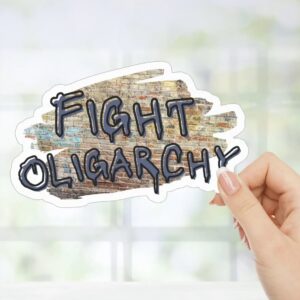 Fight Oligarchy Sticker, Anti-Oligarchy Political Sticker