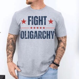 Fight Oligarchy T-Shirt, Anti Trump Tee shirt