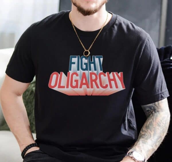 Fight Oligarchy T-Shirts