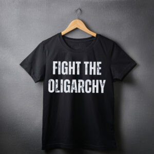 Fight The Oligarchy Shirt