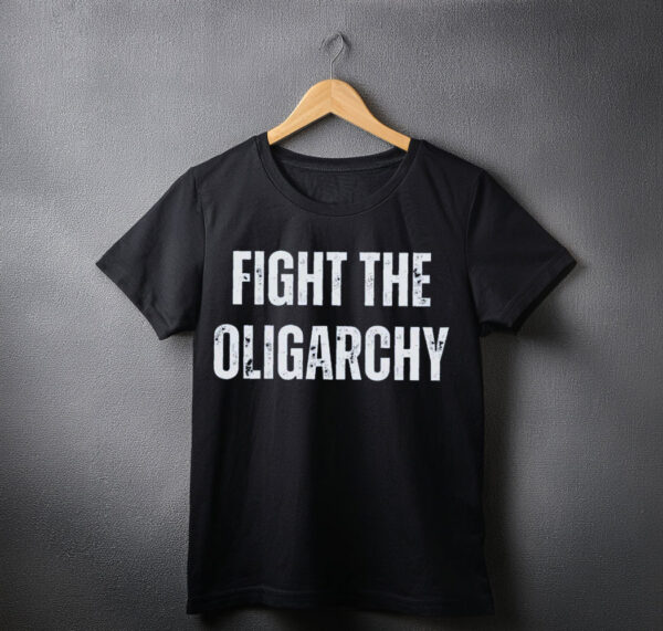 Fight The Oligarchy Shirt