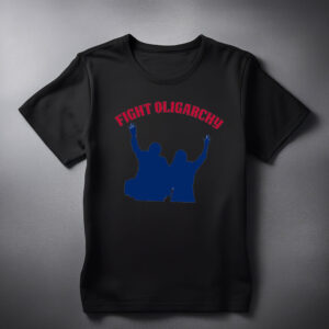 Fight the Oligarchy Political Democrat shirt