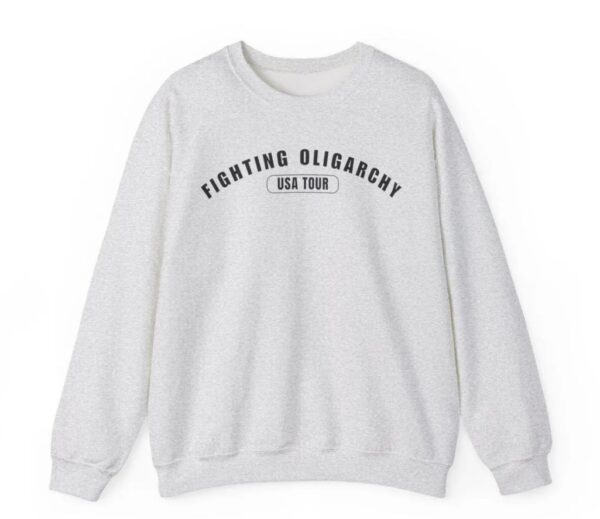 Fighting Oligarchy USA Tour Political Sweat shirt