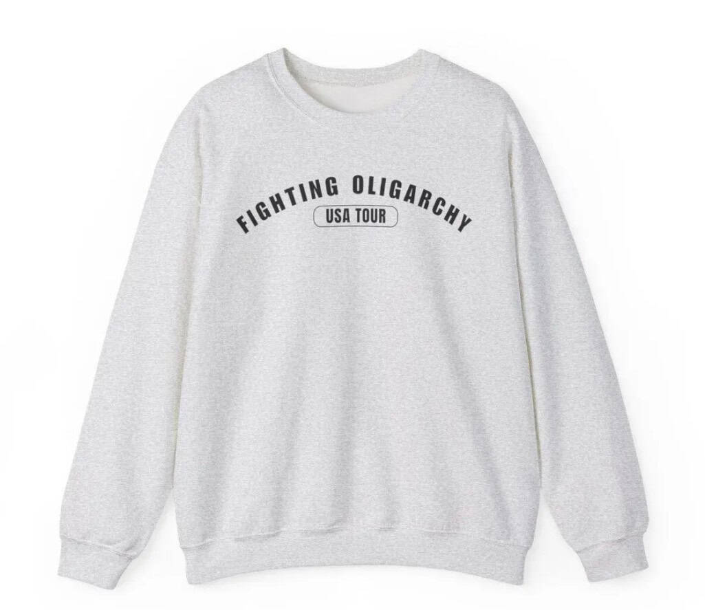 Fighting Oligarchy USA Tour Political Sweat shirt