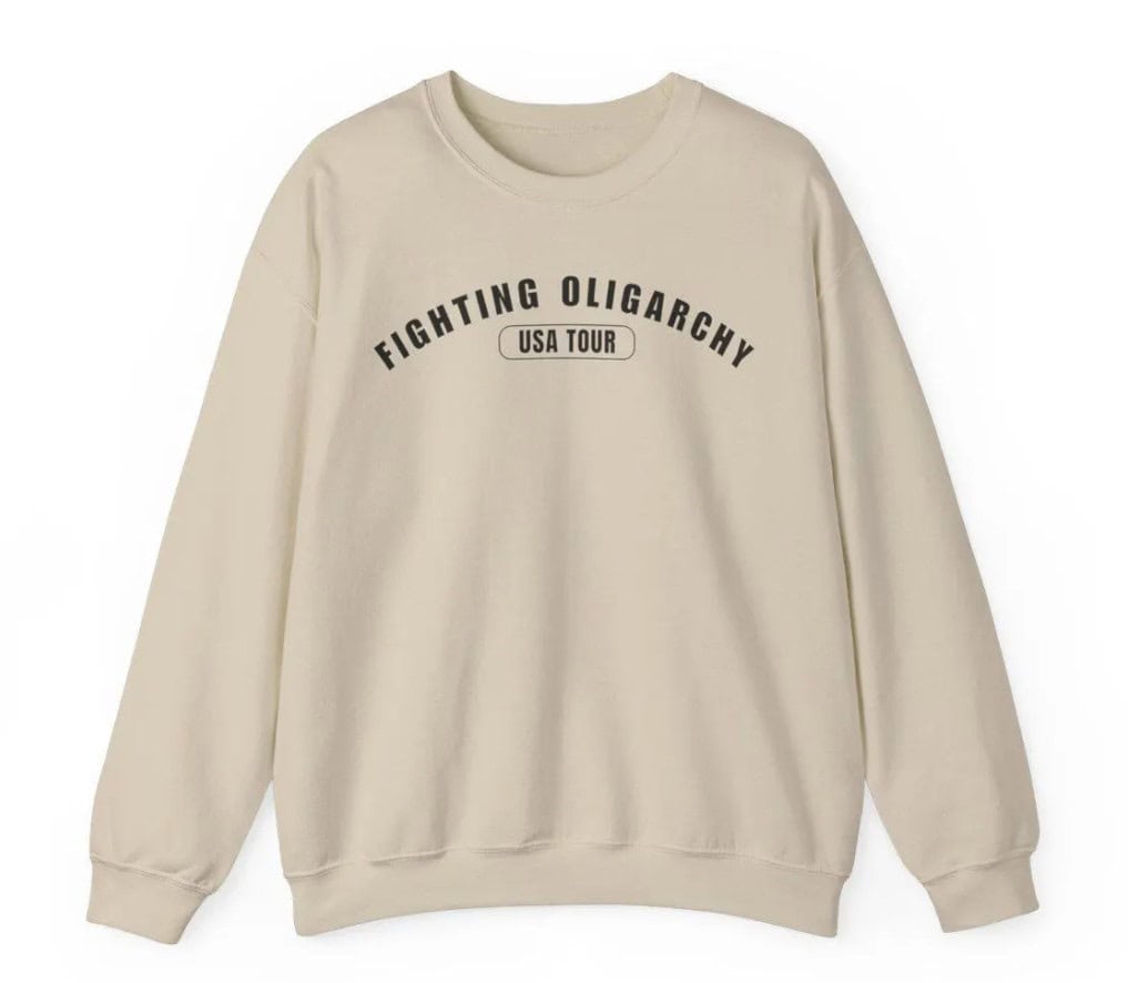 Fighting Oligarchy USA Tour Political Sweat shirt