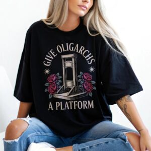 Give Oligarchs A Platform French Revolution Resist T-Shirt