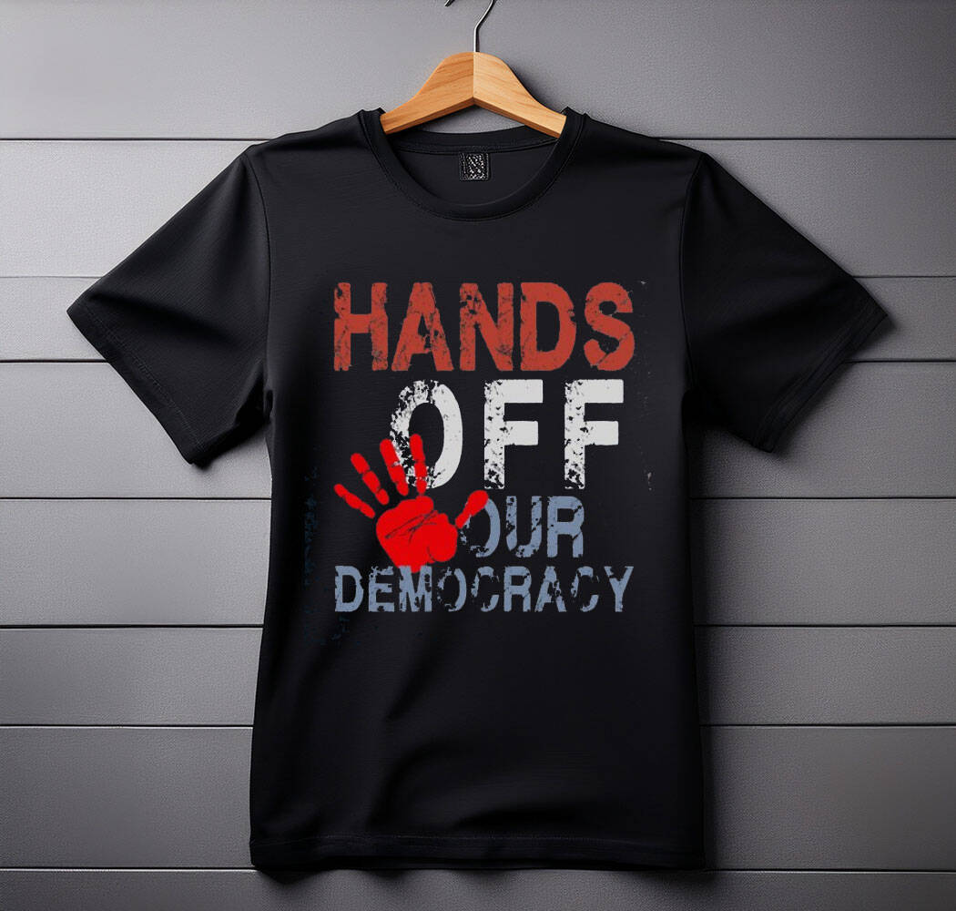 Hands Off Our Democracy shirts