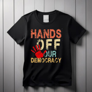 Hands Off Our Democracy t-shirts
