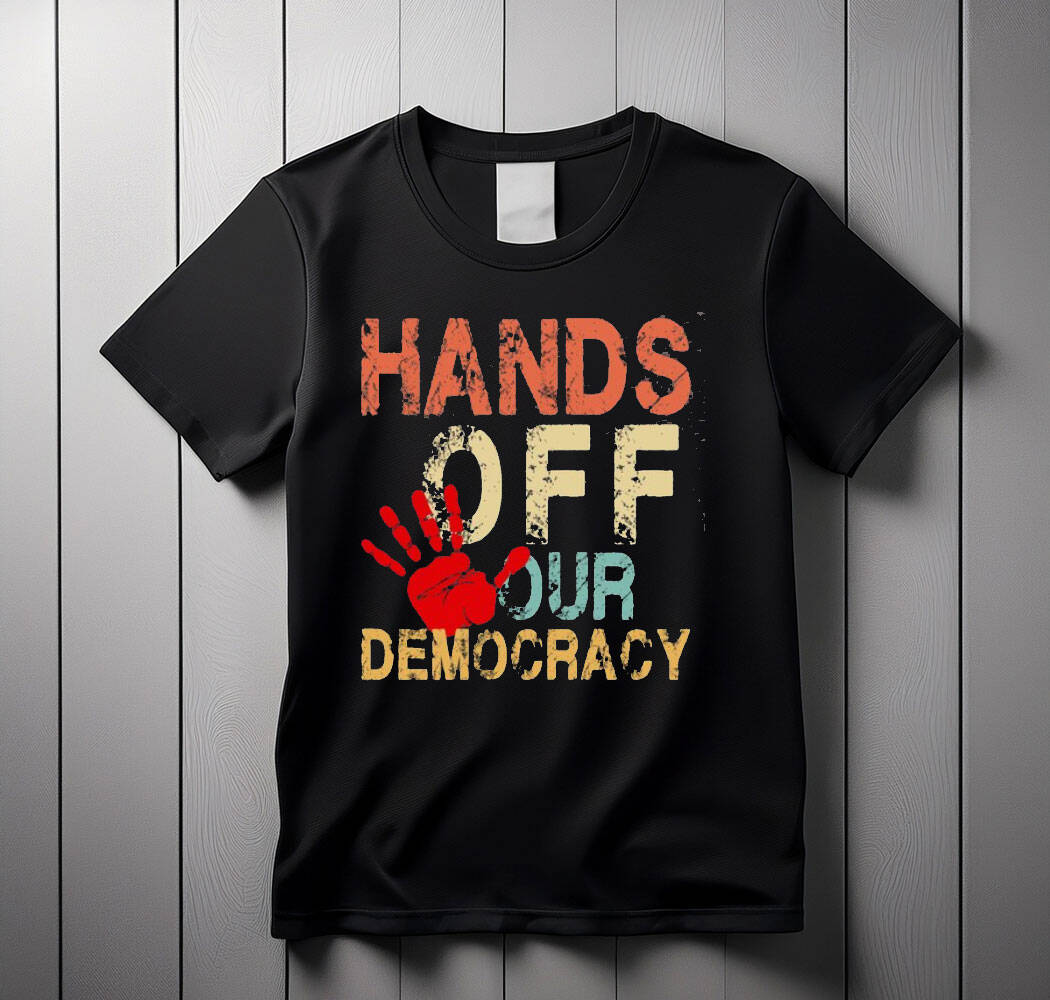 Hands Off Our Democracy t-shirts