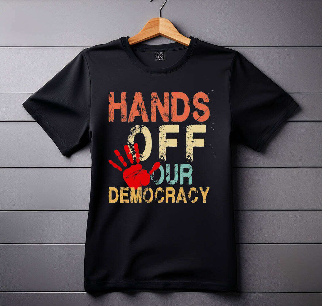 Hands Off Our Democracy t-shirts