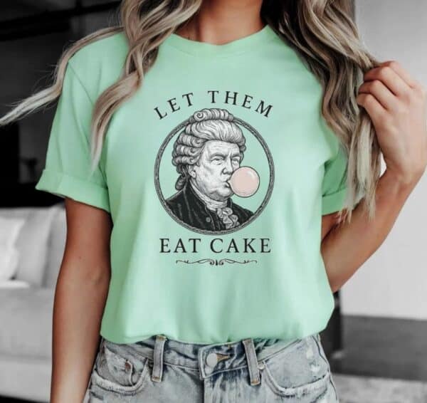 Let Them Eat Cake Funny Donald Trump Shirt