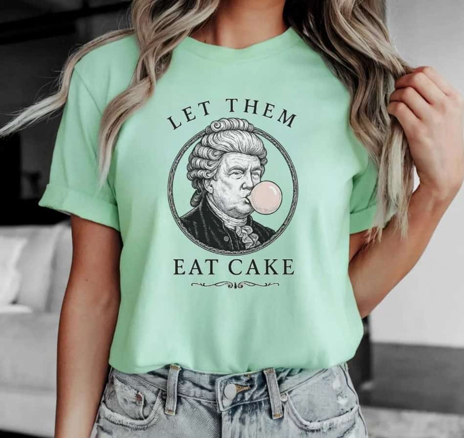 Let Them Eat Cake Funny Donald Trump Shirt