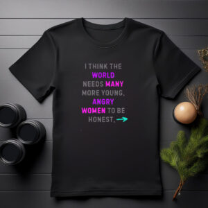 More Angry Women Neon Greta Thunberg Quote Shirt