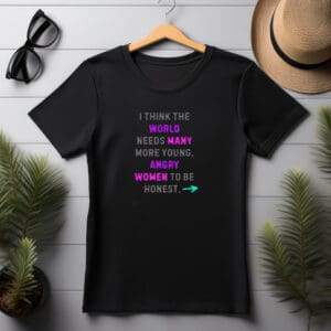 More Angry Women Neon Greta Thunberg Quote Shirt
