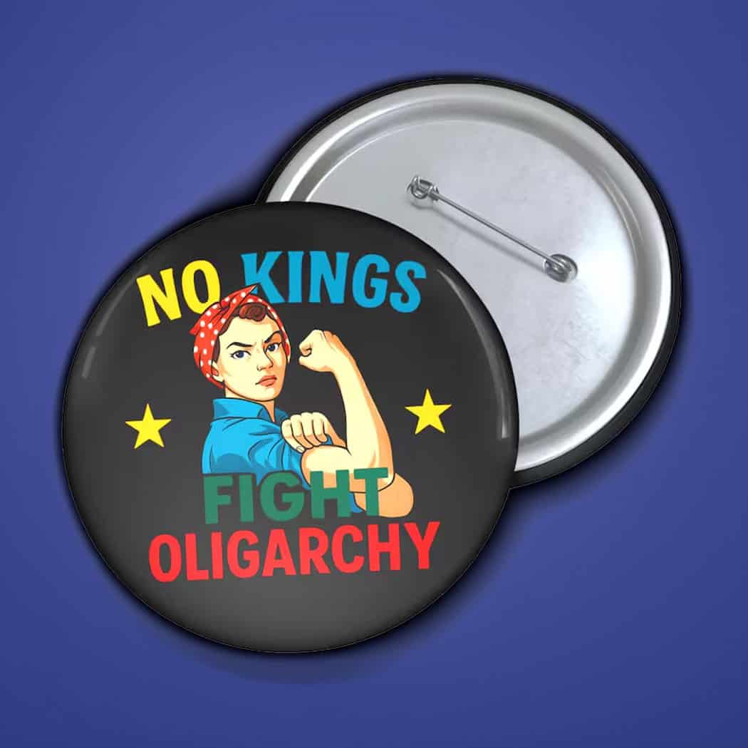 No Kings Fight Oligarchy Pin Button