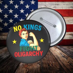 No Kings Fight Oligarchy Pin Button