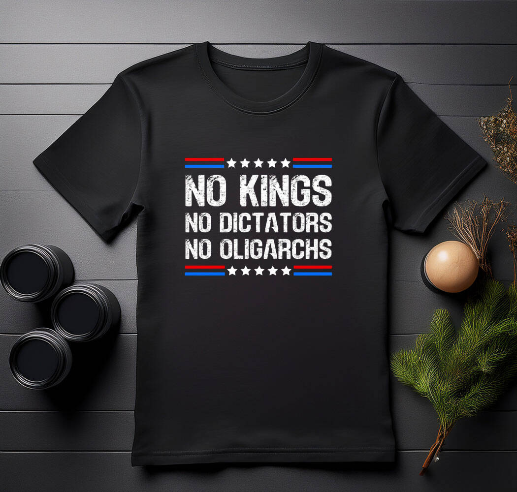 No Kings No Dictators No Oligarchs Shirt
