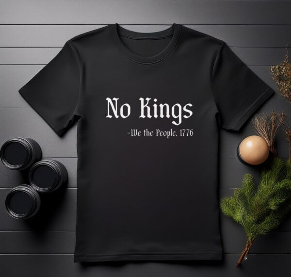 No Kings - We the People 1776 shirts