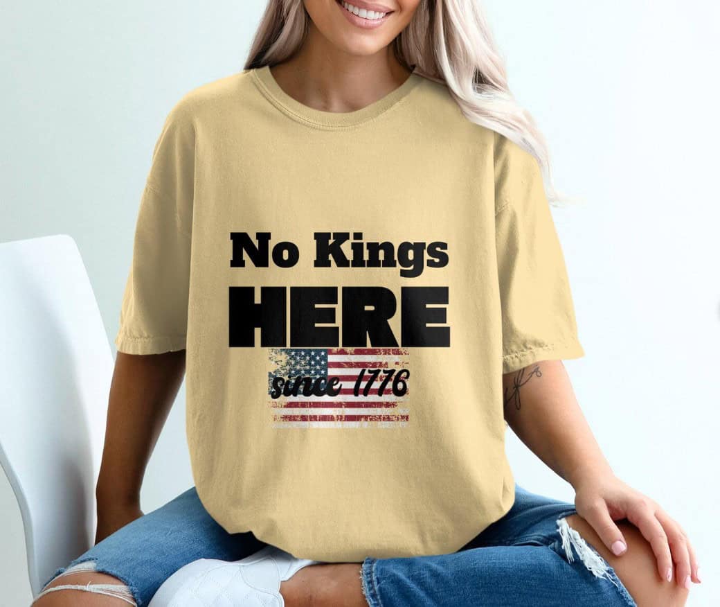 No Kings here since 1776 Comfort Colors Shirt