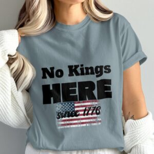 No Kings here since 1776 Comfort Colors Shirt