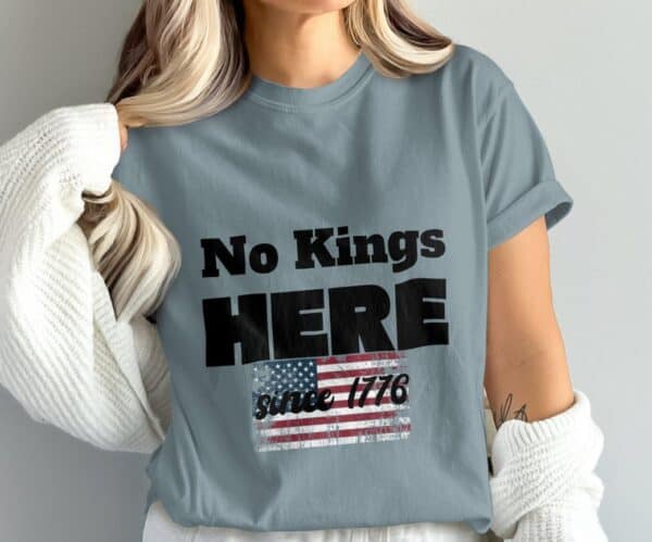 No Kings here since 1776 Comfort Colors Shirt
