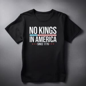 No Kings in America Since 1776 shirts