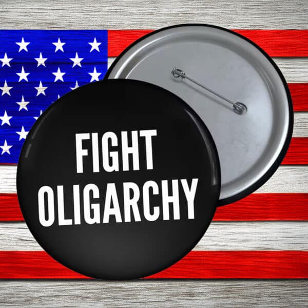 Official Fight Oligarchy Pin Button