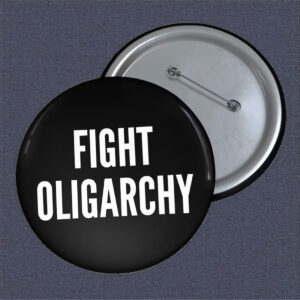 Official Fight Oligarchy Pin Button