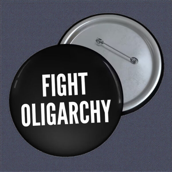 Official Fight Oligarchy Pin Button