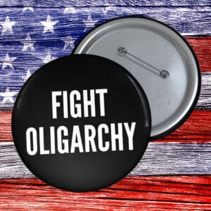 Official Fight Oligarchy Pin Button