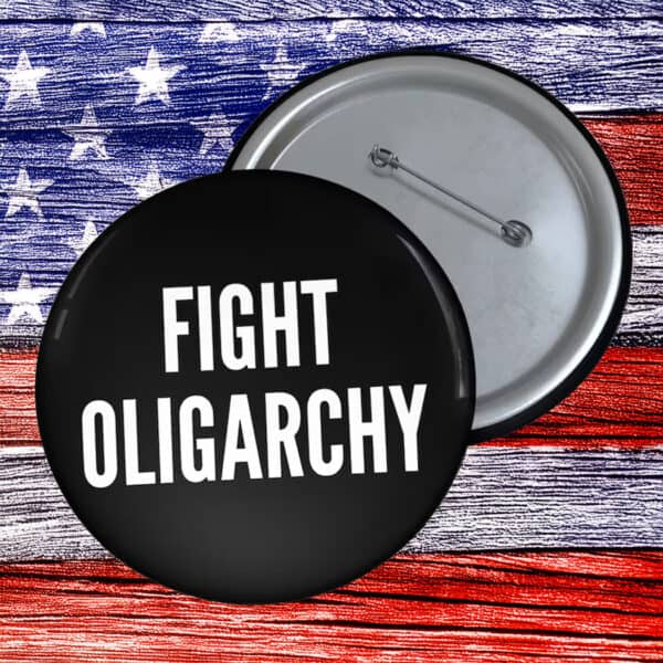 Official Fight Oligarchy Pin Button