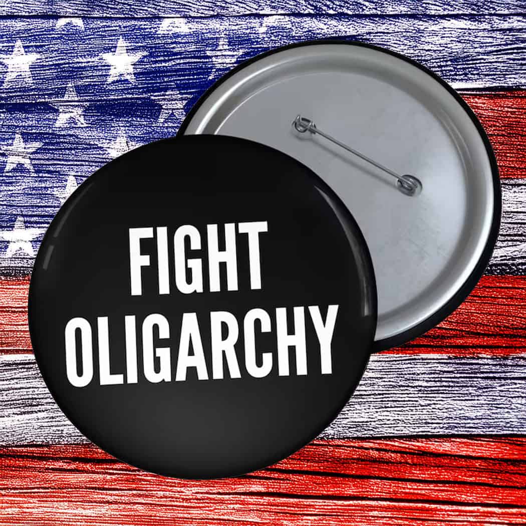 Official Fight Oligarchy Pin Button