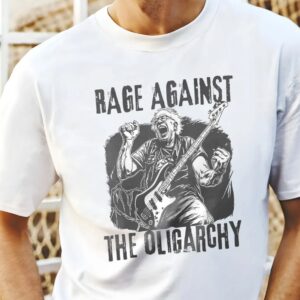 Rage Against The Oligarchy shirt
