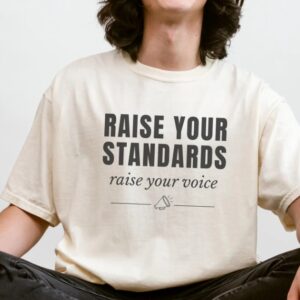 Raise Your Standards Comfort Colors shirt